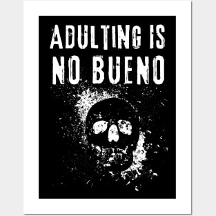 Adulting Is No Bueno Posters and Art